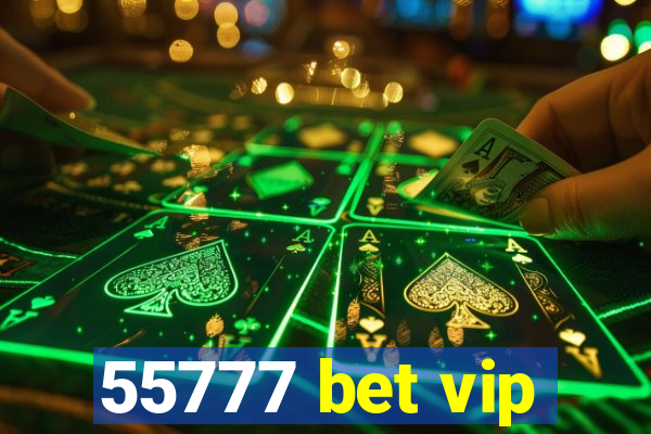 55777 bet vip